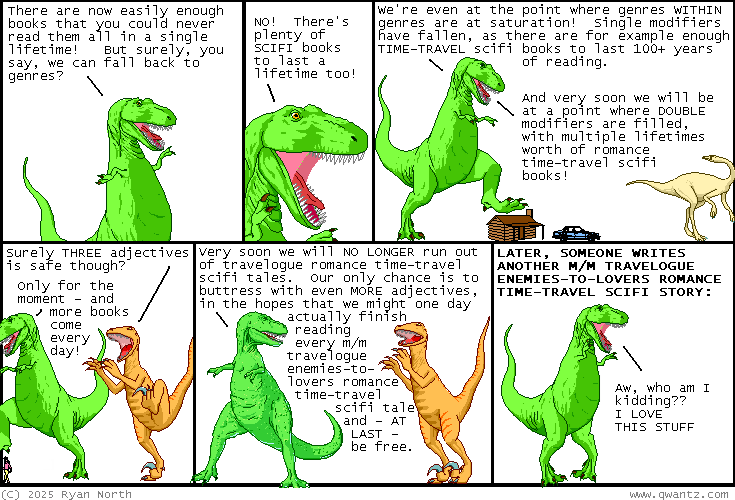 fortunately there's just so many different ways that two enemy dudes can go back in time and fall in love with each other while knocking around Pangaea
Dinosaur Comics image